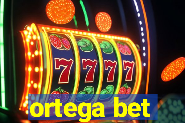 ortega bet